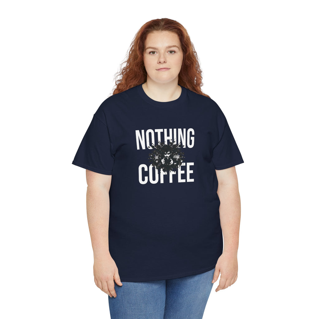 Nothing Before Coffee T-Shirt — Funny Coffee Lover Tee