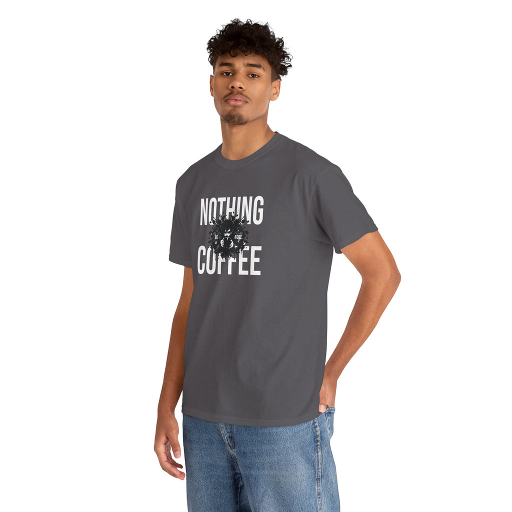 Nothing Before Coffee T-Shirt — Funny Coffee Lover Tee