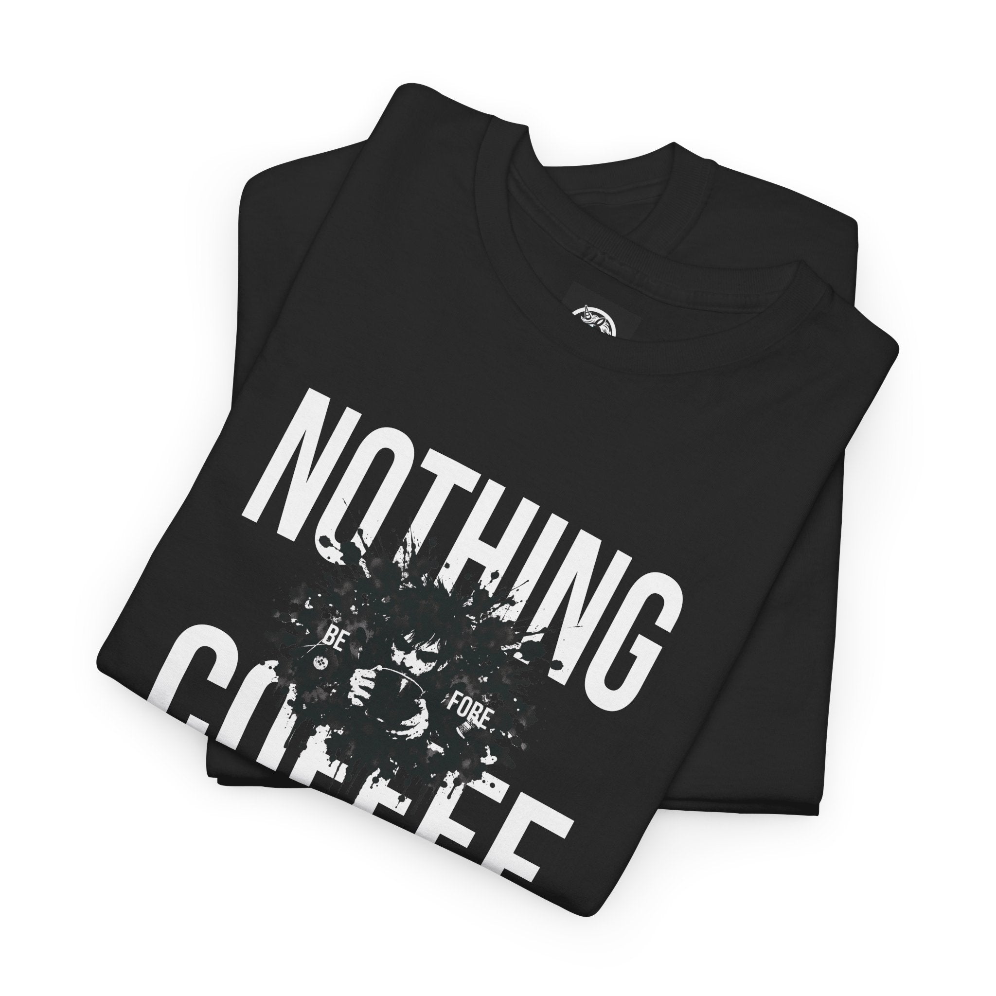 Nothing Before Coffee T-Shirt — Funny Coffee Lover Tee