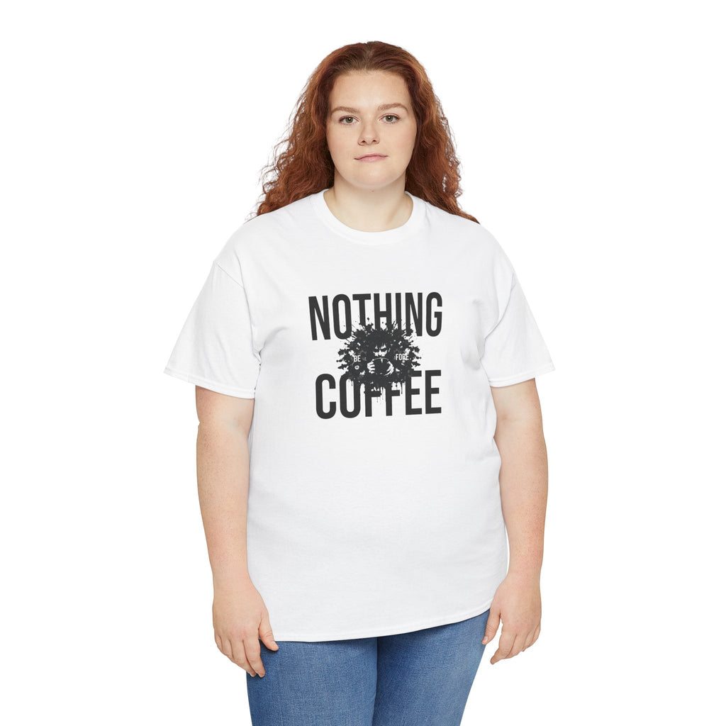 Nothing Before Coffee T-Shirt — Funny Coffee Lover Tee