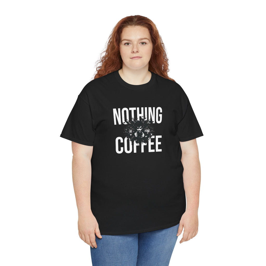 Nothing Before Coffee T-Shirt — Funny Coffee Lover Tee