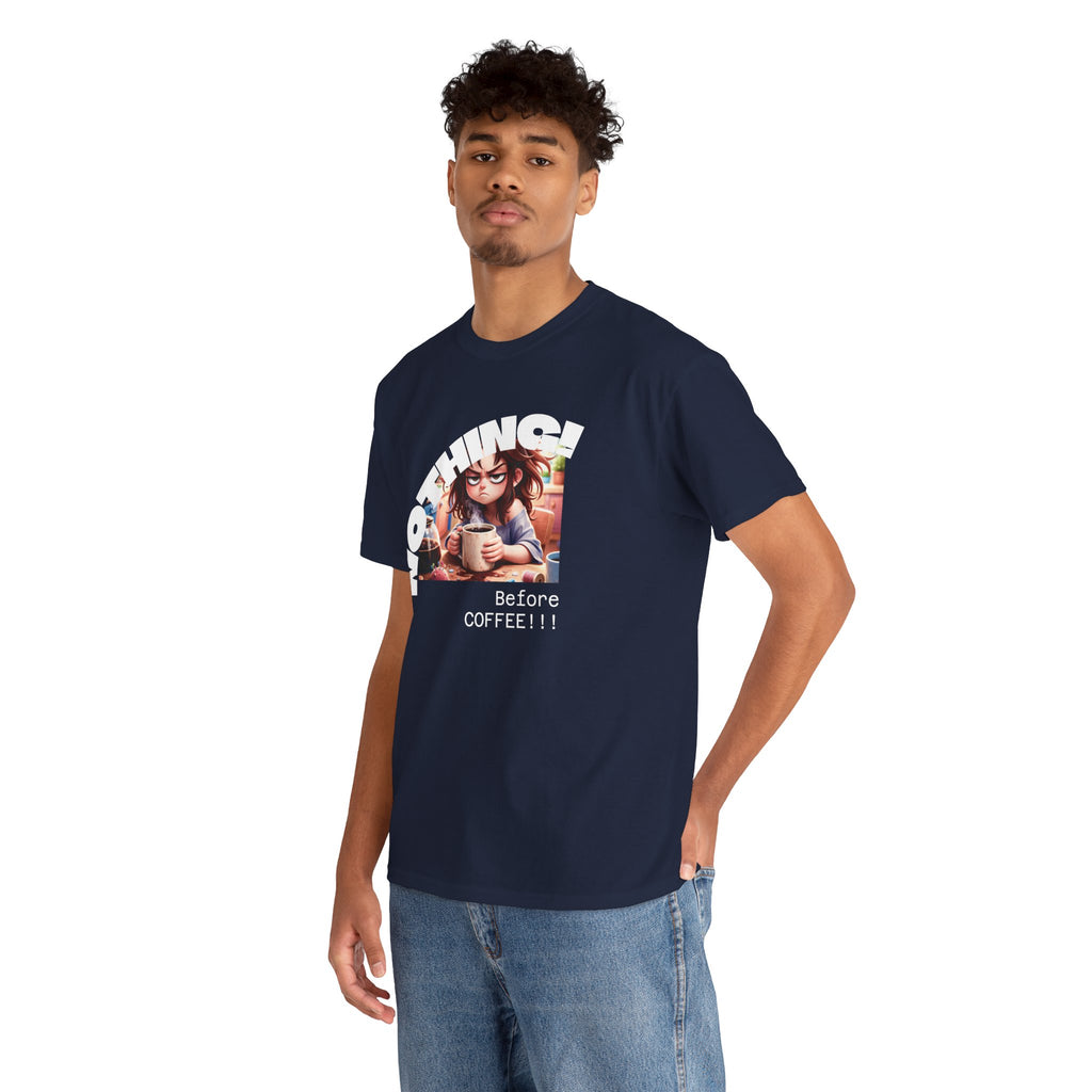 Nothing Before Coffee T-Shirt — Exhausted Person Drinking Coffee Design