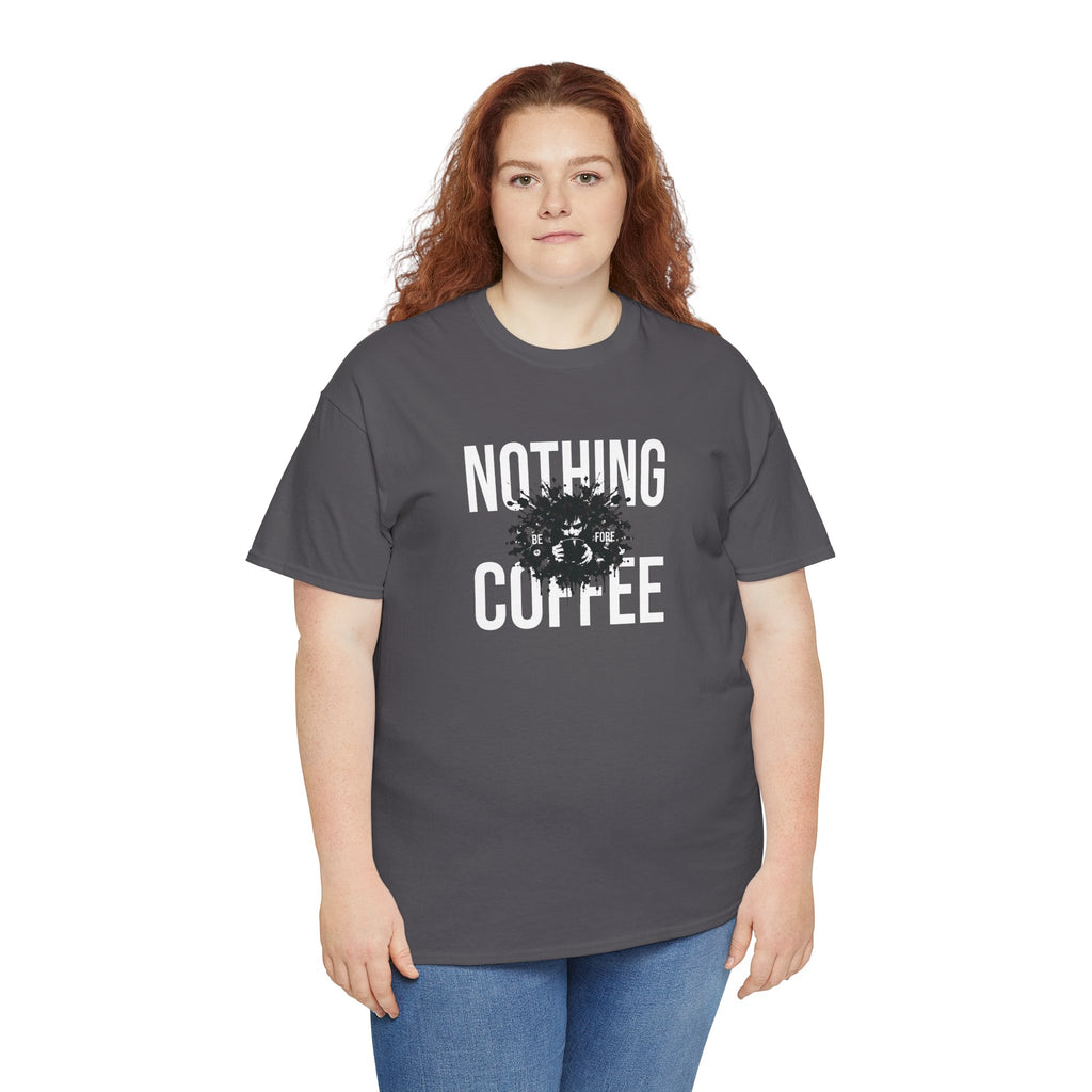 Nothing Before Coffee T-Shirt — Funny Coffee Lover Tee