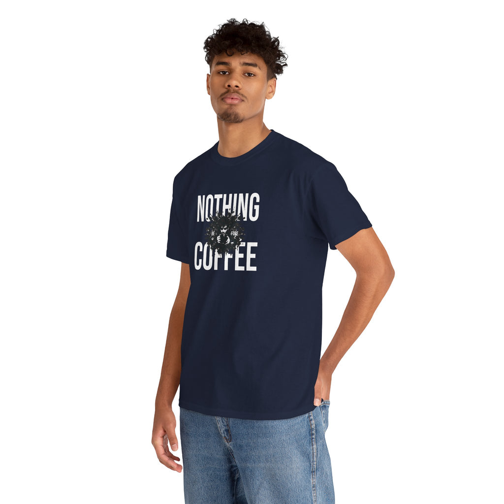 Nothing Before Coffee T-Shirt — Funny Coffee Lover Tee
